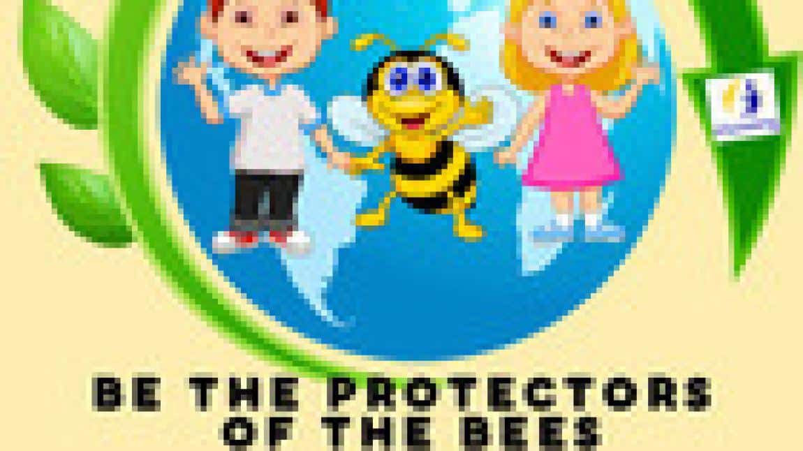 BE THE PROTECTORS OF THE BEES